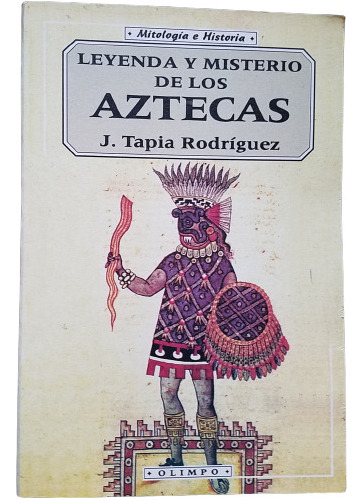 Leyenda Y Misterio De Los Aztecas J. Tapia Rodriguez