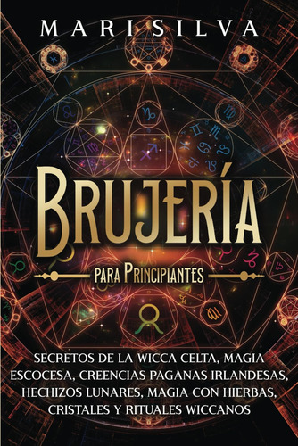 Libro: Brujería Para Principiantes: Secretos De La Wicca Con