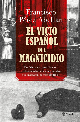 Libro El Vicio Español Del Magnicidio - Perez Abellan, Fran