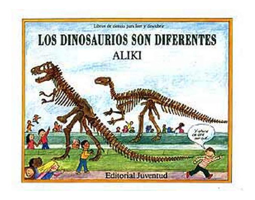 Los Dinosaurios (td) Son Diferentes, De Aliki. Editorial Juventud Editorial, Tapa Dura En Español, 1900