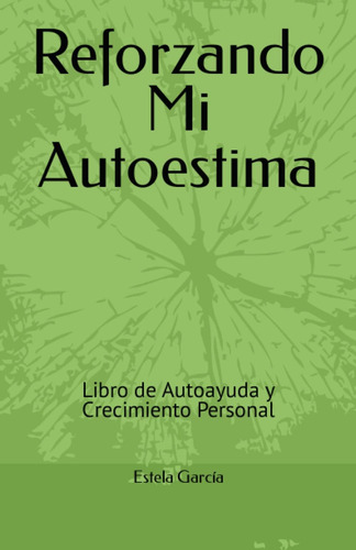 Libro Reforzando Mi Autoestima Libro De Autoayuda Y Crecimi