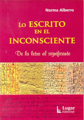 Lo Escrito En El Inconsciente, De Alberro Norma. Editorial Lugar, Tapa Blanda, Edición 1 En Español