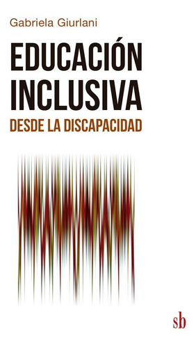 Educación Inclusiva Desde La Discapacidad