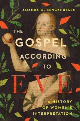 The Gospel According To Eve : A History Of Women's Interp...