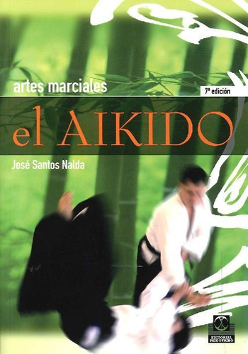Libro Artes Marciales El Aikido De Jose Santos Nalda