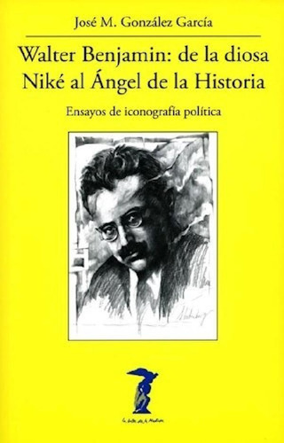 Libro - Walter Benjamin De La Diosa Nike Al Angel De La His