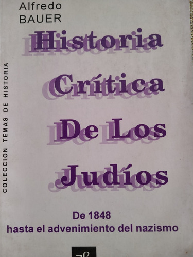 Historia Crítica De Los Judíos: 1848 A Nazismo Alfredo Bauer