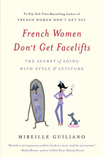 Libro French Women Don't Get Facelifts De Guiliano, Mireille