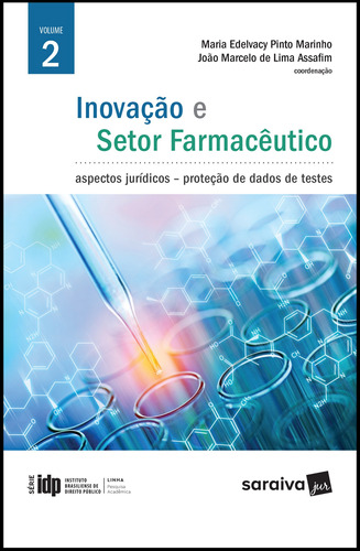 Inovação e setor farmacêutico - 2ª edição de 2018: Aspectos jurídicos : Proteção de dados de testes, de Marinho, Maria Edelvacy Pinto. Série Série IDP (2), vol. 2. Editora Saraiva Educação S. A., capa mole em português, 2018