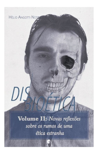 Disbioética Vol. 2 - Hélio Angotti Neto