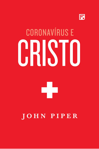 Coronavírus e Cristo, de Piper, John. Editora Missão Evangélica Literária, capa mole em português, 2020