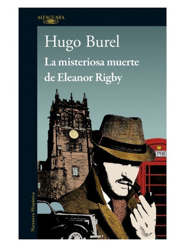 MISTERIOSA MUERTE DE ELEANOR RIGBY, LA, de Hugo Burel. Editorial Alfaguara en español