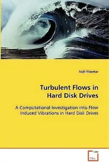 Turbulent Flows In Hard Disk Drives, De Sujit Kirpekar. Editorial Vdm Verlag Dr Mueller E K, Tapa Blanda En Inglés