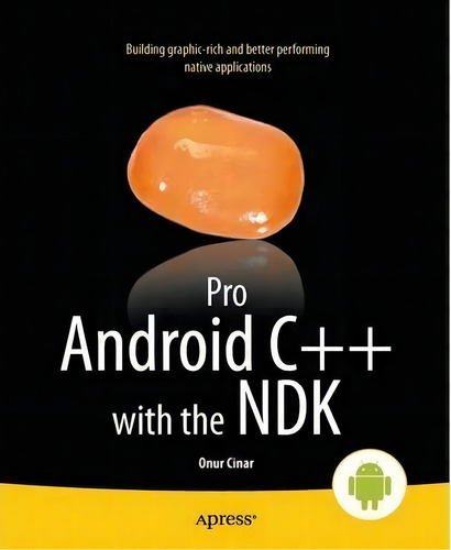 Pro Android C++ With The Ndk, De Onur Cinar. Editorial Springer-verlag Berlin And Heidelberg Gmbh & Co. Kg, Tapa Blanda En Inglés