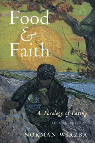 Food And Faith : A Theology Of Eating, De Norman Wirzba. Editorial Cambridge University Press, Tapa Blanda En Inglés