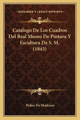 Libro Catalogo De Los Cuadros Del Real Museo De Pintura Y...