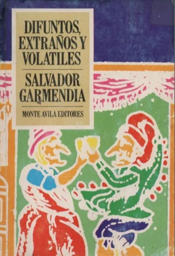 Difuntos, Extraños Y Volátiles. Salvador Garmendia.