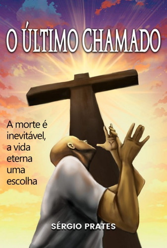 O Último Chamado, De Sérgio Prates. Série Não Aplicável, Vol. 1. Editora Clube De Autores, Capa Mole, Edição 1 Em Português, 2022 Cor Colorido, Letra Padrão