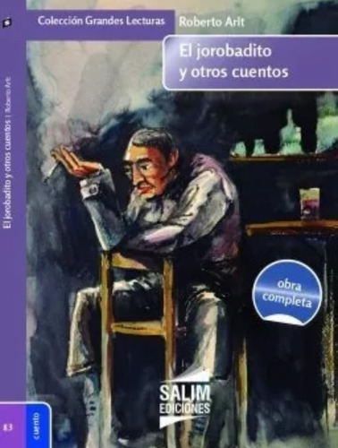 El Jorobadito Y Otros Cuentos - Roberto Arlt