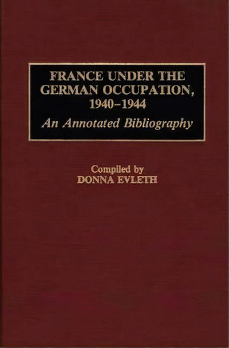 France Under The German Occupation, 1940-1944, De Donna Evleth. Editorial Abc Clio, Tapa Dura En Inglés