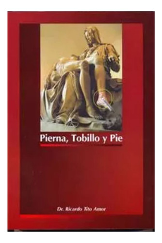 Tito Amor Pierna Tobillo .y Pie Libro Nuevo