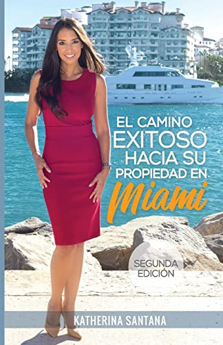 El Camino Exitoso Hacia Su Propiedad En Miami (spanish Editi