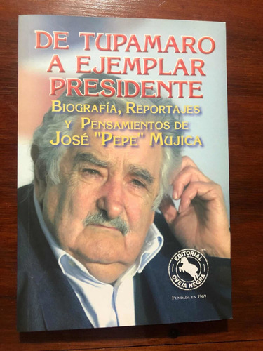 Libro De Tupamaro A Ejemplar Presidente - José Pepe Mujica