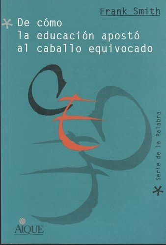 De Como La Educacion Aposto Al Caballo Equivocado - Frank Sm