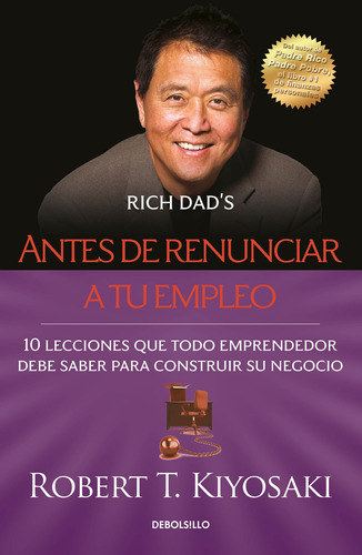 Antes De Renunciar A Tu Empleo - Kiyosaki, Robert T.