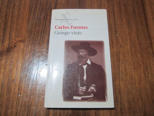 Gringo Viejo - Carlos Fuentes - Ed: Seix Barral