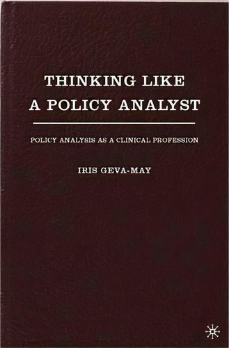 Thinking Like A Policy Analyst, De Iris Geva-may. Editorial Palgrave Usa, Tapa Dura En Inglés