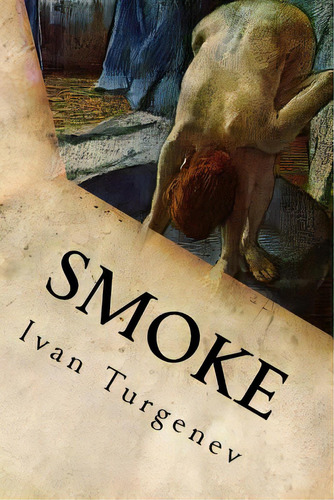 Smoke, De Ivan Turgenev. Editorial Createspace, Tapa Blanda En Inglés