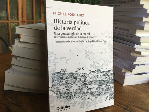 Michel Foucault - Historia Polìtica Verdad Genealogìa Moral