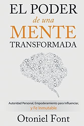 El Poder De Una Mente Transformada: Autoridad Personal, Empo