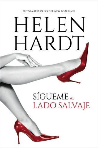 SÍGUEME AL LADO SALVAJE, de Helen Hardt. Serie 8419131058, vol. 1. Editorial Ediciones Urano, tapa blanda, edición 2023 en español, 2023