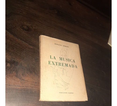 Horacio Armani La Música Extremada Poesias 1952 Muy Bueno
