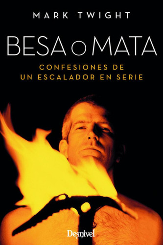 Libro: Besa O Mata. Twight, Mark. Desnivel