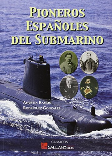 Pioneros Españoles Del Submarino (clasicos (galland Books))