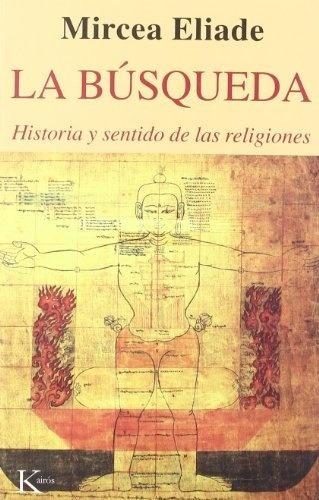 La Búsqueda Historia Y Sentido De Las Religiones, De Mircea Eliade. Editorial Kairos En Español