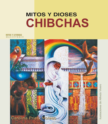 Mitos Y Dioses Chibchas, De Carolina Prieto Molano. Editorial Magisterio, Tapa Blanda En Español, 2006