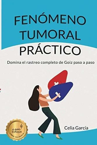 Fenomeno Tumoral Practico Domina El Rastreo De..., De García Gómez, Celia. Editorial Independently Published En Español