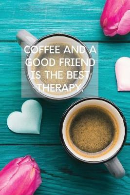 Libro Coffee And A Good Friend Is The Best Therapy : Pret...