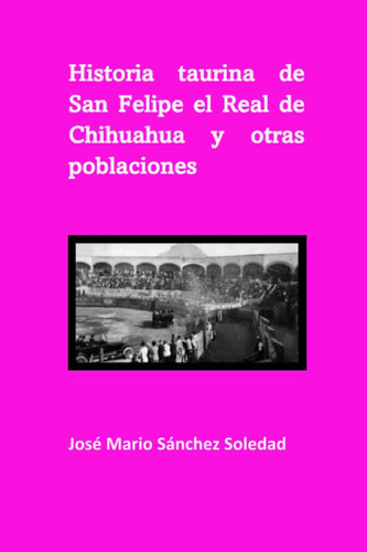 Libro: Historia Taurina San Felipe Real Chihuahua Y