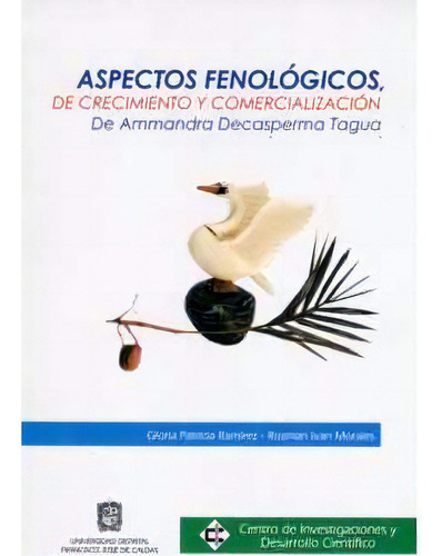 Aspectos Fenológicos De Crecimiento Y Comercialización De, De Gloria Patricia Ramírez. Serie 9588175522, Vol. 1. Editorial U. Distrital Francisco José De C, Tapa Blanda, Edición 2003 En Español, 2003