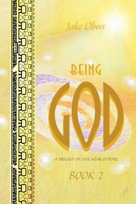Libro Being God, Book Two: A Trilogy Of Our Near Future -...