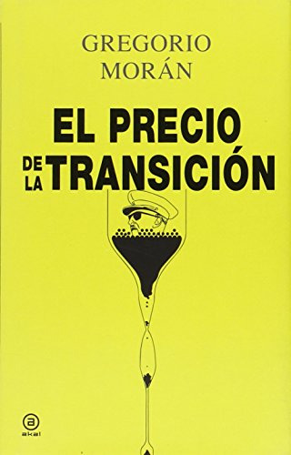 El Precio De La Transicion - Moran Gregorio