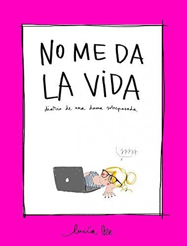 No Me Da La Vida: Diario De Una Dama Sobrepasada (ilustració