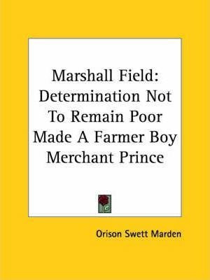 Marshall Field - Orison Swett Marden (paperback)