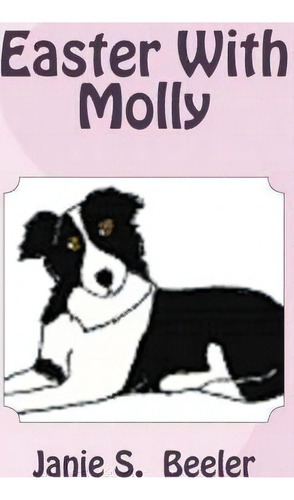 Easter With Molly, De Janie S Beeler. Editorial Createspace Independent Publishing Platform, Tapa Blanda En Inglés, 2015
