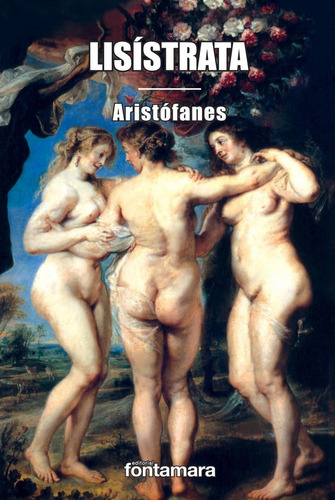 Lisístrata, de Aristófanes. Editorial Fontamara, tapa pasta blanda, edición 1 en español, 2013